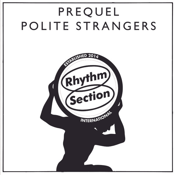 Prequel - Polite Strangers | Rhythm Section International (RS003)