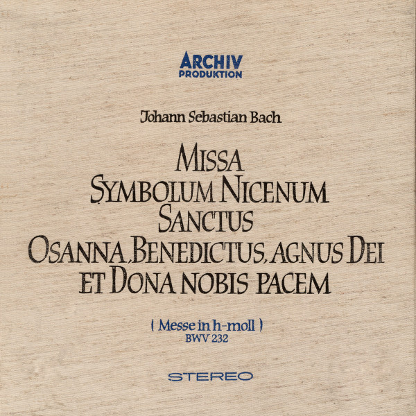 Johann Sebastian Bach , Münchener Bach-Chor , Münchener Bach-Orchester , Karl Richter - Missa Symbolum Nicenum Sanctus Osanna, Benedictus, Agnus Dei Et Dona Nobis Pacem (Messe In H-Moll) BWV 232 | Archiv Produktion (2710 001) - main