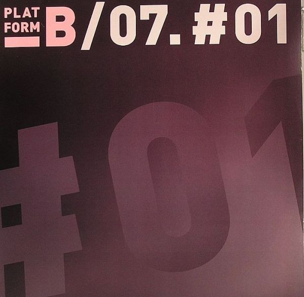 Various - 07.#01 | Platform B Recordings (PLAT001) - main Various - 07.#01 | Platform B Recordings (PLAT001) - main