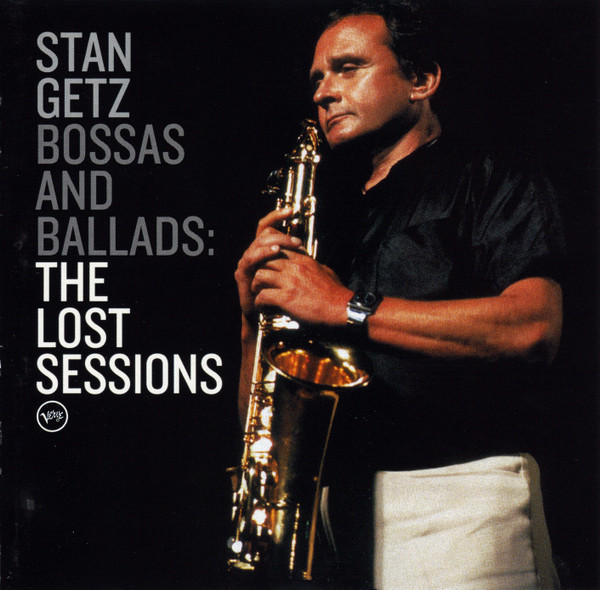 Stan Getz - Bossas And Ballads: The Lost Sessions | Verve Records (0602498010983) - main Stan Getz - Bossas And Ballads: The Lost Sessions | Verve Records (0602498010983) - main