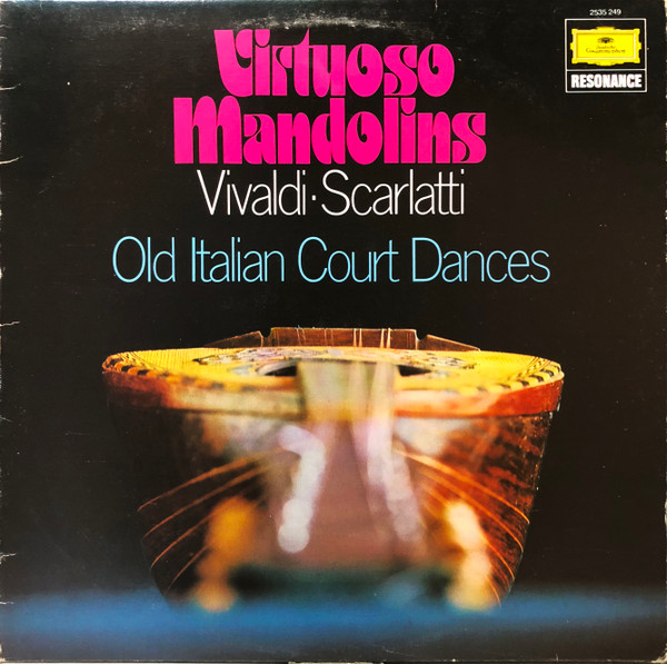 Antonio Vivaldi • Alessandro Scarlatti - Virtuoso Mandolins - Old Italian Court Dances | Deutsche Grammophon (2535 249) - main