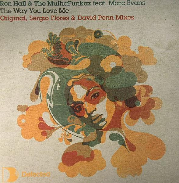 Ron Hall & The MuthaFunkaz Featuring Marc Evans - The Way You Love Me | Defected (DFTD123R) - main Ron Hall & The MuthaFunkaz Featuring Marc Evans - The Way You Love Me | Defected (DFTD123R) - main