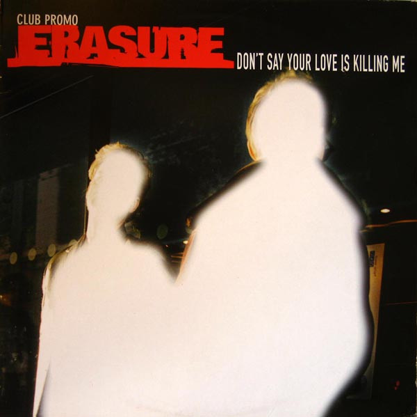 Erasure - Don't Say Your Love Is Killing Me | Mute (P12Mute195) - main