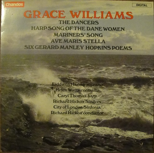 Grace Williams , The Richard Hickox Singers , Richard Hickox - The Dancers; Harp Song Of The Dane Women; Mariner's Song; Ave Maris Stella; Six Gerald Manley Hopkins Poems | Chandos Music (abrd 1116) - main