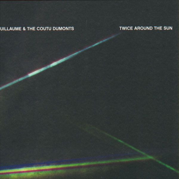 Guillaume & The Coutu Dumonts - Twice Around The Sun | Circus Company (CCS071) - main Guillaume & The Coutu Dumonts - Twice Around The Sun | Circus Company (CCS071) - main