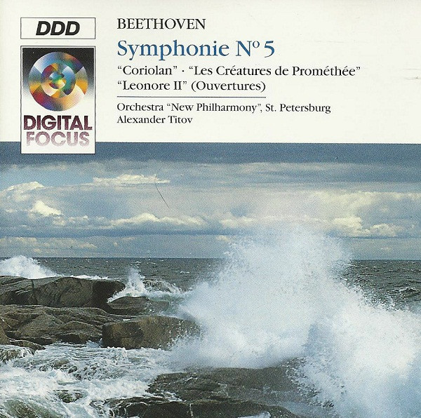 Ludwig van Beethoven - Alexander Titov , Orchestra "New Philharmony," St. Petersburg - Symphonie N°5 - "Coriolan", Les Créatures de Prométhée", "Leonore II" (Overtures)" | Digital Focus (QK 57 220)