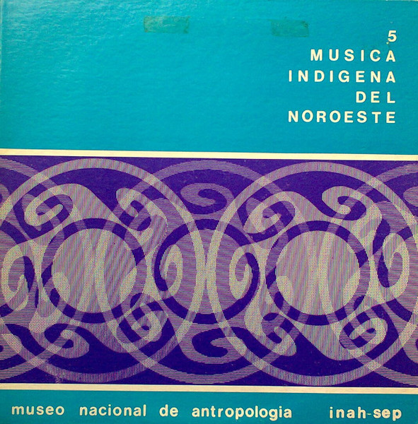 Unknown Artist - Musica Indigena Del Noroeste | Museo Nacional de Antropología (MNA-05) - main