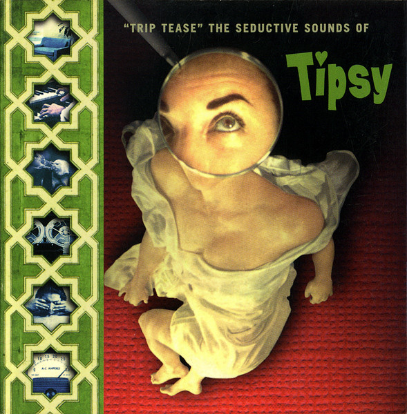 Tipsy - "Trip Tease" - The Seductive Sounds Of Tipsy | Asphodel (ASPHODEL 0967)