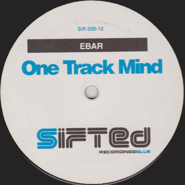Ebar - One Track Mind | Sifted Recordings (Sift 006-12)