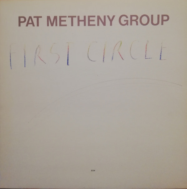 Pat Metheny Group - First Circle | ECM Records (823 342-1) - main Pat Metheny Group - First Circle | ECM Records (823 342-1) - main