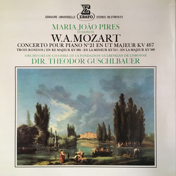 Wolfgang Amadeus Mozart - Maria-João Pires , Gulbenkian Orchestra , Theodor Guschlbauer - Concerto Pour Piano Nº 21 En Ut Majeur KV 467 • Trois Rondos / En Re Majeur KV 382 - En La Mineur KV 511 - En La Majeur KV 386 | Erato (09.270819.51) - main