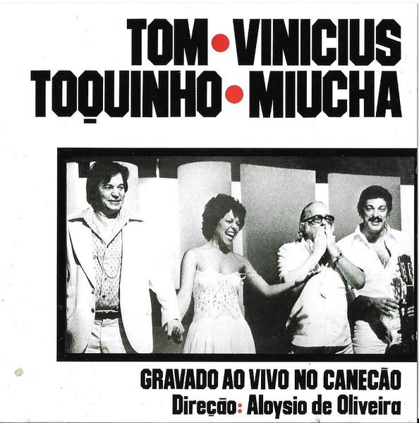 Antonio Carlos Jobim & Vinicius de Moraes & Toquinho & Miucha - Ao Vivo No Canecão | Som Livre (4244-2) - main