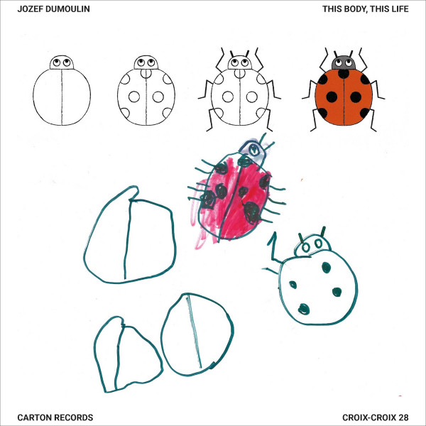 Jozef Dumoulin - This Body, This Life | Carton Records (CROIX-CROIX 28)