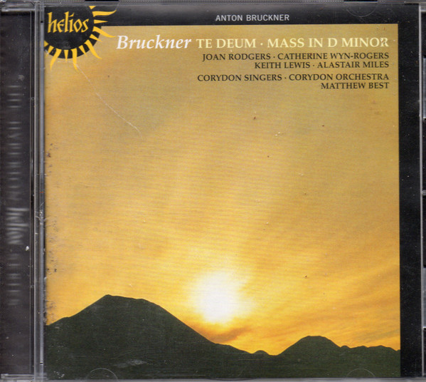 Anton Bruckner - Joan Rodgers • Catherine Wyn-Rogers • Keith Lewis • Alastair Miles , Corydon Singers • Corydon Orchestra • Matthew Best - Te Deum • Mass In D Minor | Helios (CDH55356)