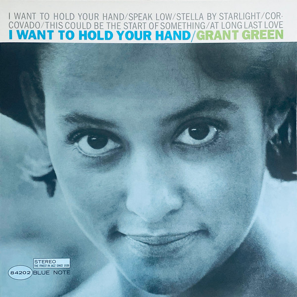 Grant Green - I Want To Hold Your Hand | Blue Note (B0034800-01) - main Grant Green - I Want To Hold Your Hand | Blue Note (B0034800-01) - main