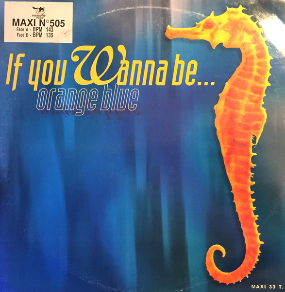 Orange Blue - If You Wanna Be... | Mascotte Music (474 025-6)