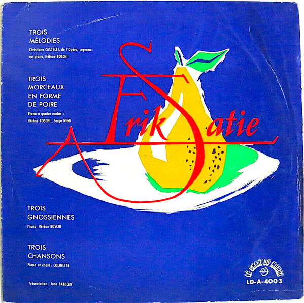 Erik Satie • Helene Boschi / Christiane Castelli / Serge Nigg / Colinette • Présentation Jane Bathori - Trois Mélodies / Trois Morceaux En Forme De Poire / Trois Gnossiennes / Trois Chansons | Le Chant Du Monde (LD-A 4003) - main Erik Satie • Helene Boschi / Christiane Castelli / Serge Nigg / Colinette • Présentation Jane Bathori - Trois Mélodies / Trois Morceaux En Forme De Poire / Trois Gnossiennes / Trois Chansons | Le Chant Du Monde (LD-A 4003) - main