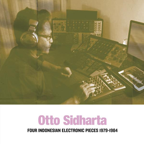 Otto Sidharta - Four Indonesian Electronic Pieces 1979-1984 | Sub Rosa (SRV452) - main