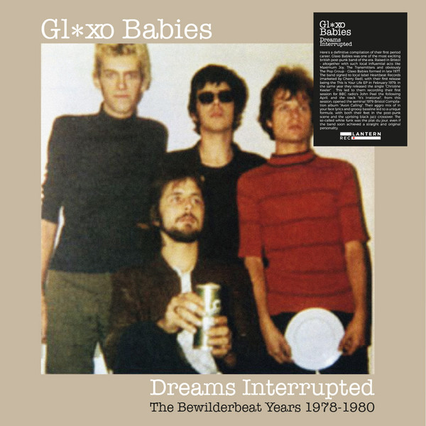 Glaxo Babies - Dreams Interrupted (The Bewilderbeat Years 1978-1980) | Lantern Rec. (LANR005) Glaxo Babies - Dreams Interrupted (The Bewilderbeat Years 1978-1980) | Lantern Rec. (LANR005)