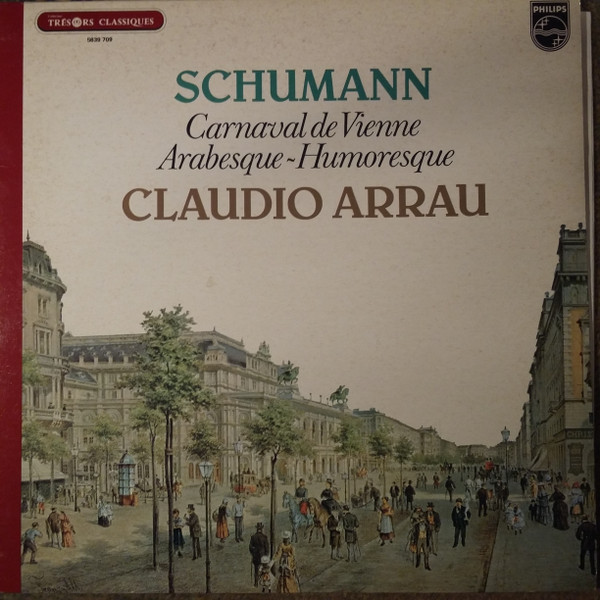 Robert Schumann , Claudio Arrau - Carnaval De Vienne - Arabesque - Humoresque | Philips (5839 709)