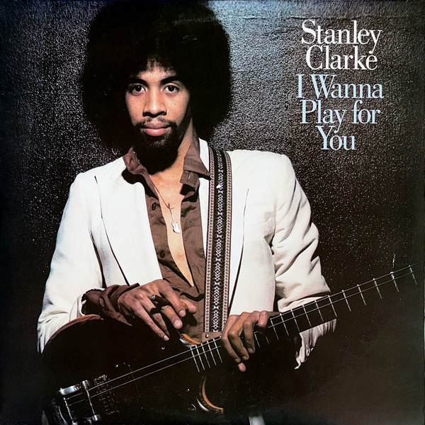 Stanley Clarke - I Wanna Play For You | Nemperor Records (KZ2 35680) - main Stanley Clarke - I Wanna Play For You | Nemperor Records (KZ2 35680) - main
