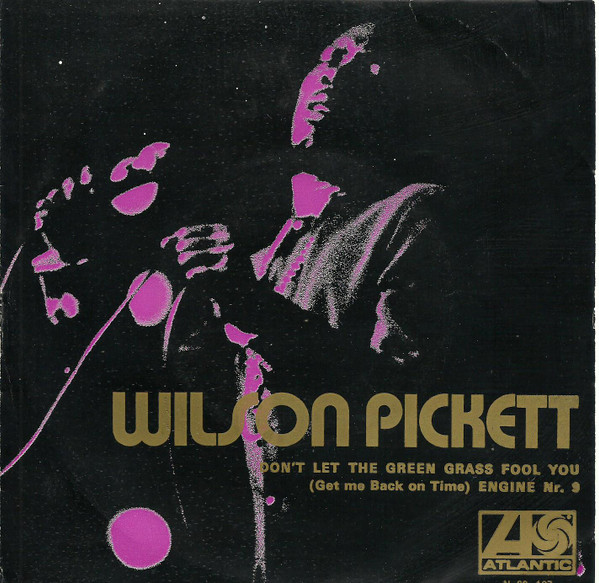 Wilson Pickett - Don't Let The Green Grass Fool You | Atlantic (N-28-107)