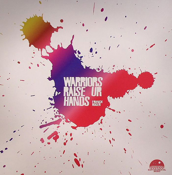 Franck Roger - Warriors / Raise Ur Hands | Earthrumental Music (EM 002) - main