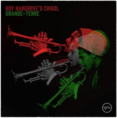 Roy Hargrove's Crisol - Grande-Terre | Verve Records (00602468053323)
