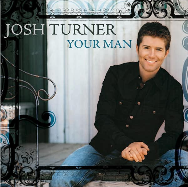 Josh Turner - Your Man | MCA Nashville (B0004744-02)