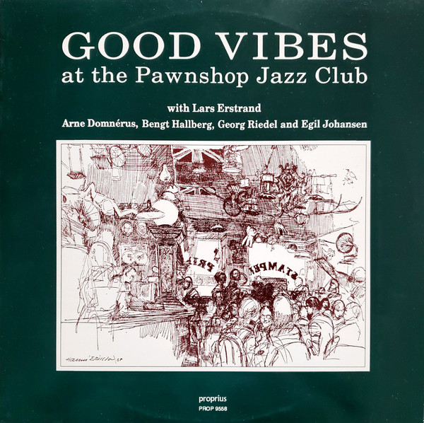 Lars Erstrand • Arne Domnérus Kvartett - Good Vibes At The Pawnshop Jazz Club | Proprius (PROP 9558) - main