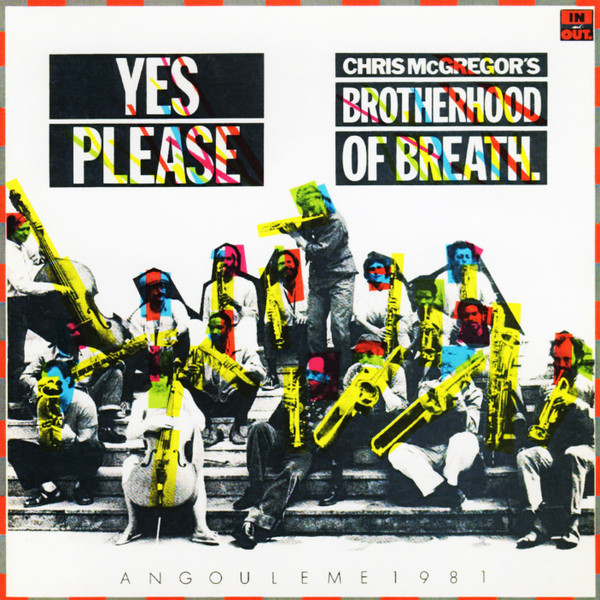 Chris McGregor's Brotherhood Of Breath - Yes Please (Angouleme 1981) | In And Out (IaO 1001)