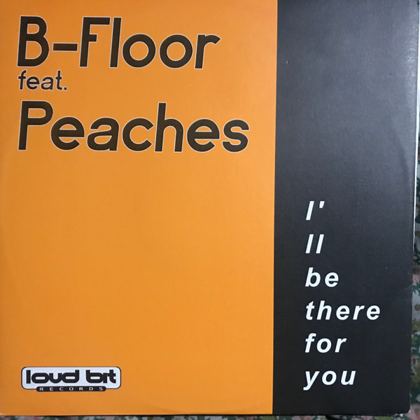 B-Floor feat. Peaches - I'll Be There For You | Loud Bit Records (LB 021)