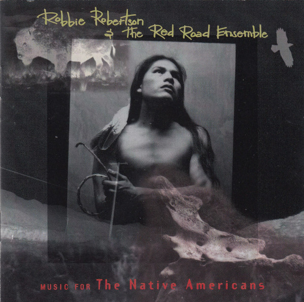 Robbie Robertson & The Red Road Ensemble - Music For The Native Americans | Capitol Records (CDP 7243 8 28295 2 2) - main