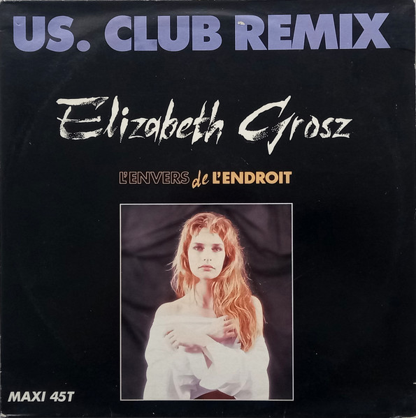 Elizabeth Grosz - L'Envers De L'Endroit (US. Club Remix) | CBS (CBS 654824 8) - main Elizabeth Grosz - L'Envers De L'Endroit (US. Club Remix) | CBS (CBS 654824 8) - main