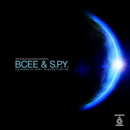 BCee & S.P.Y. - Is Anybody Out There? / Nothing To Declare | Spearhead Records (SPEARLTD002) - main