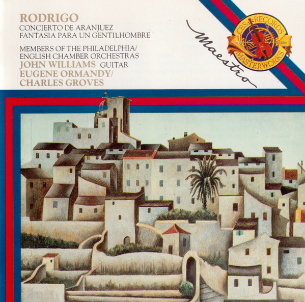 Joaquín Rodrigo - John Williams , Eugene Ormandy , Sir Charles Groves - Concierto De Aranjuez / Fantasia Para Un Gentilhombre | CBS Masterworks (MYK 42542)