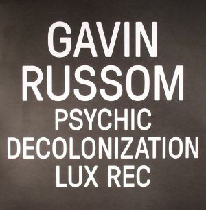 Gavin R. Russom - Psychic Decolonization | Lux Rec (LXRC26)