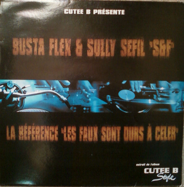 Cutee B Présente Busta Flex & Sully Sefil / La Reference - S&f / Les Faux Sont Durs A Celer | BMG France (74321777781)