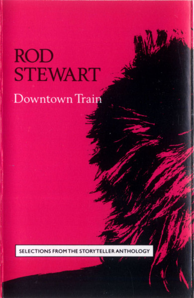 Rod Stewart - Downtown Train (Selections From The Storyteller Anthology) | WEA Custom (WTVC 4102)