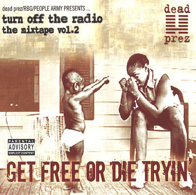 Dead Prez - Turn Off The Radio: The Mixtape Vol. 2-Get Free Or Die Tryin' | Landspeed Records (LSR 9228 LP)