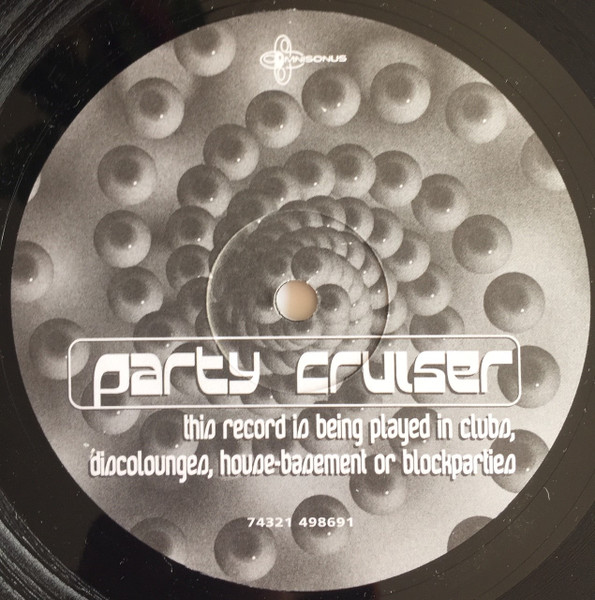 Party Cruiser - This Record Is Being Played In Clubs, Discolounges, House- Basement- Or Blockparties | BMG France (74321 498691) - 4 Party Cruiser - This Record Is Being Played In Clubs, Discolounges, House- Basement- Or Blockparties | BMG France (74321 498691) - 4
