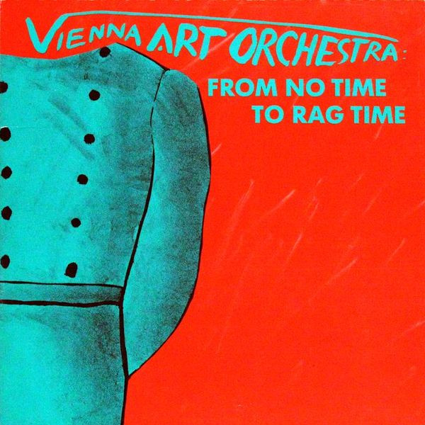 Vienna Art Orchestra - From No Time to Rag Time | Hat Hut Records (Hat Art 1999/2000)
