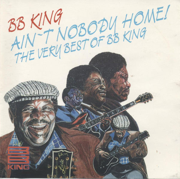 B.B. King - Ain't Nobody Home! The Very Best Of BB King | MCA Records (MCD 18222)