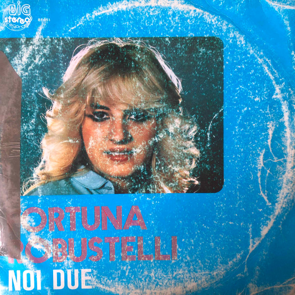 Fortuna Robustelli - Noi Due | Big Stereo Record (BF 051) - 2 Fortuna Robustelli - Noi Due | Big Stereo Record (BF 051) - 2