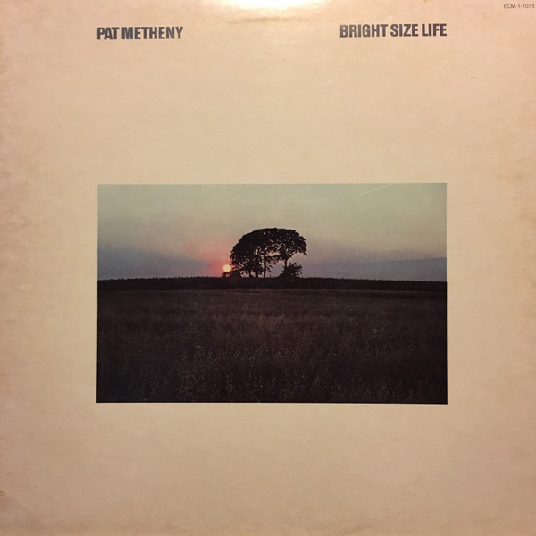 Pat Metheny - Bright Size Life | ECM Records (ECM-1-1073) - main Pat Metheny - Bright Size Life | ECM Records (ECM-1-1073) - main