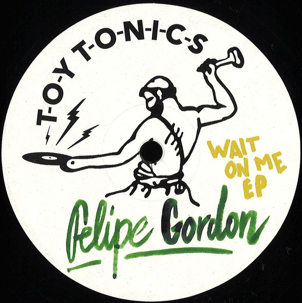 Felipe Gordon - Wait On Me EP | Toy Tonics (TOYT105)