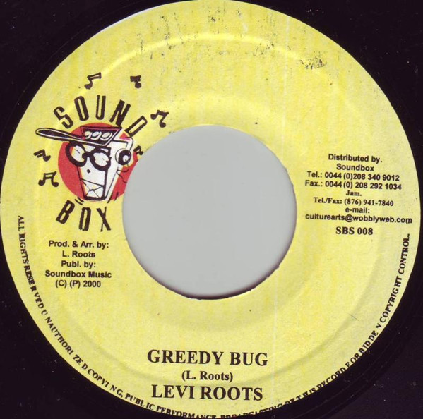 Levi Roots - Greedy Bug | Sound Box (SBS 008) - main Levi Roots - Greedy Bug | Sound Box (SBS 008) - main