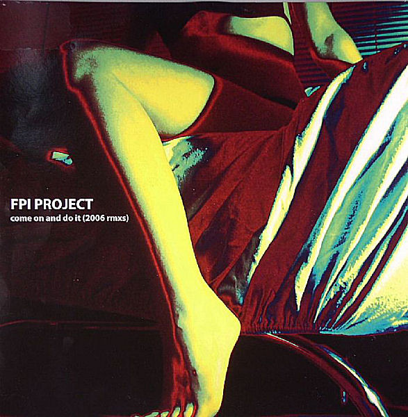 FPI Project - Come On And Do It (2006 Remixes) | Ritmica Records (RIT 022)