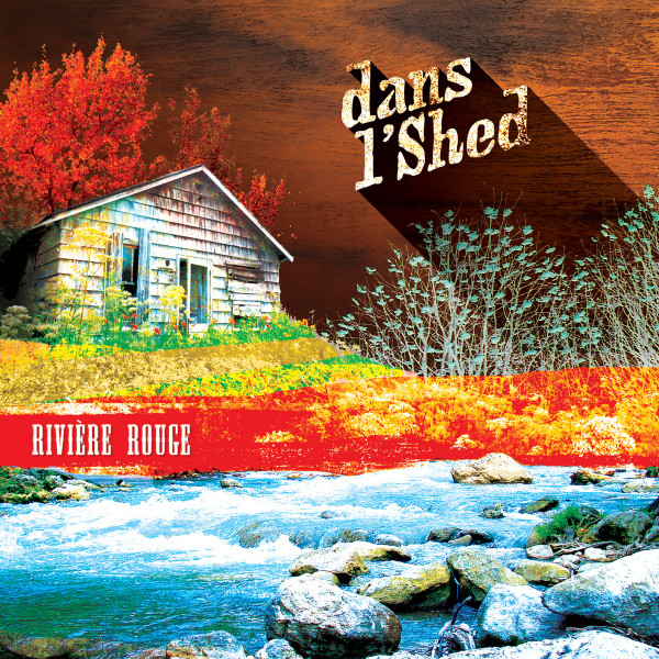 Dans L'Shed - Rivière Rouge | Le Grenier Musique (LGM008-LP) - main Dans L'Shed - Rivière Rouge | Le Grenier Musique (LGM008-LP) - main