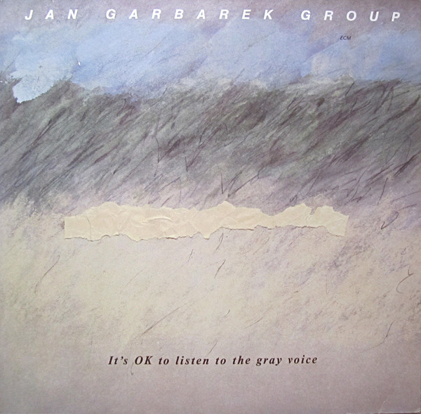Jan Garbarek Group - It's OK To Listen To The Gray Voice | ECM Records (ECM 1294) - main